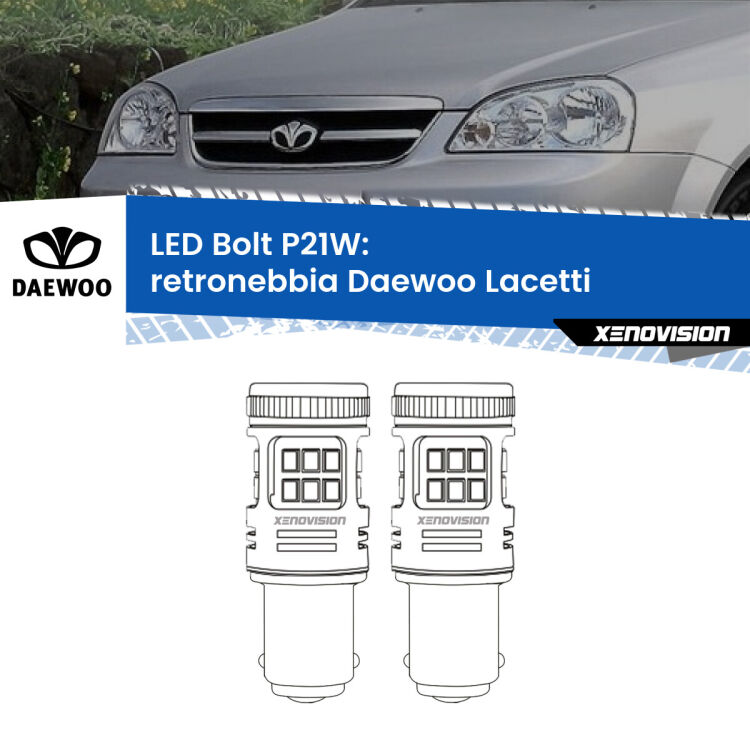 <strong>Retronebbia LED per Daewoo Lacetti</strong>  2004 - 2005. Coppia lampade <strong>P21W</strong> modello Bolt canbus.