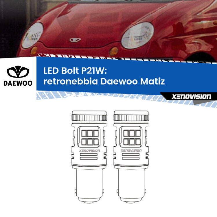 <strong>Retronebbia LED per Daewoo Matiz</strong>  1998 - 2005. Coppia lampade <strong>P21W</strong> modello Bolt canbus.