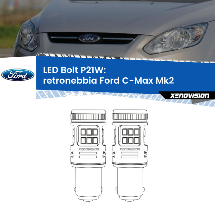 <strong>Retronebbia LED per Ford C-Max</strong> Mk2 2011 - 2019. Coppia lampade <strong>P21W</strong> modello Bolt canbus.