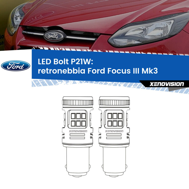 <strong>Retronebbia LED per Ford Focus III</strong> Mk3 2011 - 2014. Coppia lampade <strong>P21W</strong> modello Bolt canbus.