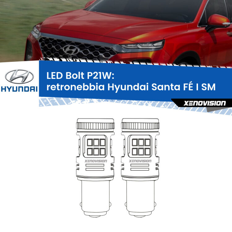 <strong>Retronebbia LED per Hyundai Santa FÉ I</strong> SM 2001 - 2012. Coppia lampade <strong>P21W</strong> modello Bolt canbus.