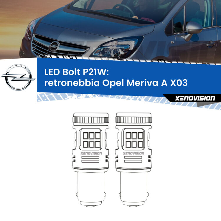 <strong>Retronebbia LED per Opel Meriva A</strong> X03 2003 - 2010. Coppia lampade <strong>P21W</strong> modello Bolt canbus.