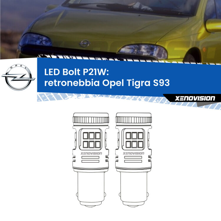 <strong>Retronebbia LED per Opel Tigra</strong> S93 1994 - 2000. Coppia lampade <strong>P21W</strong> modello Bolt canbus.