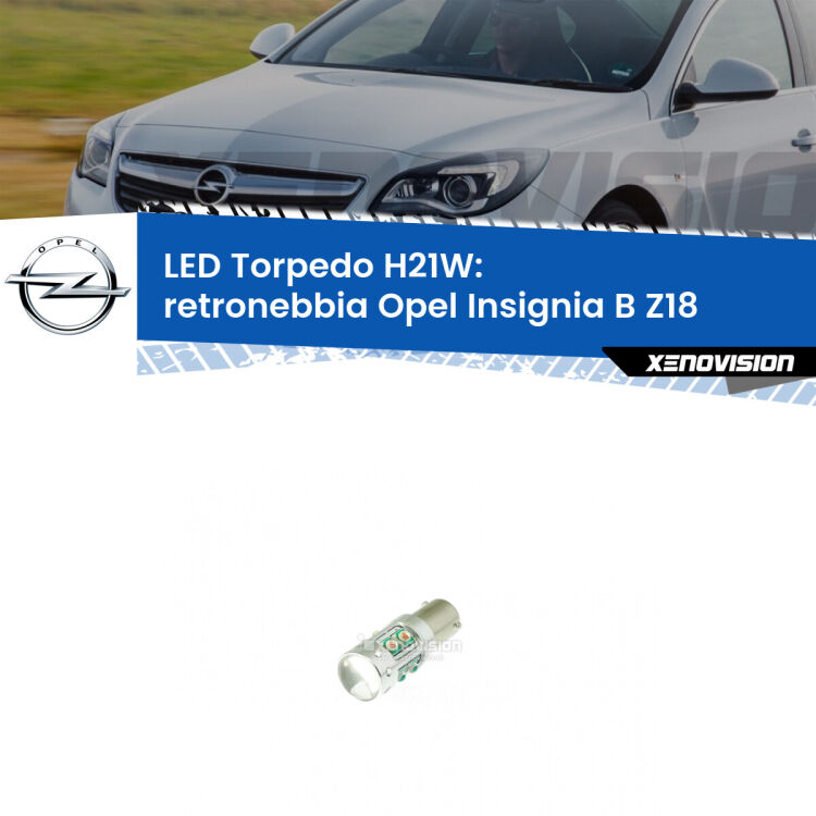 <strong>Retronebbia LED rosso per Opel Insignia B</strong> Z18 2017 in poi. Lampada <strong>H21W</strong> canbus modello Torpedo.