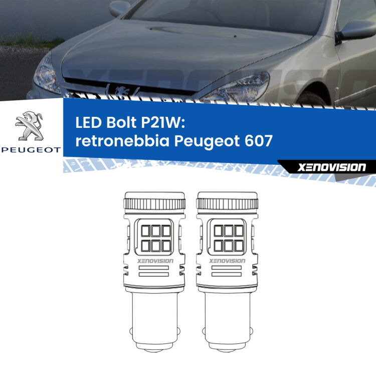 <strong>Retronebbia LED per Peugeot 607</strong>  2000 - 2010. Coppia lampade <strong>P21W</strong> modello Bolt canbus.