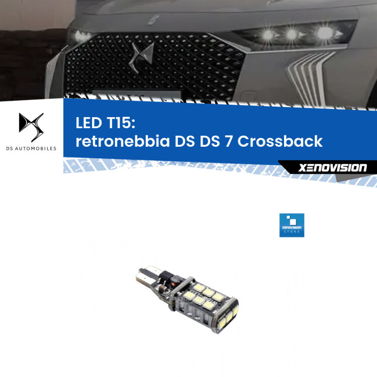 <strong>retronebbia LED per DS DS 7 Crossback</strong>  2022 in poi. Lampadina <strong>T15</strong> Canbus Xenovision.