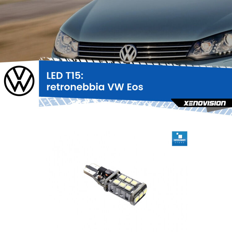 <strong>retronebbia LED per VW Eos</strong>  2011 - 2015. Lampadina <strong>T15</strong> Canbus Xenovision.