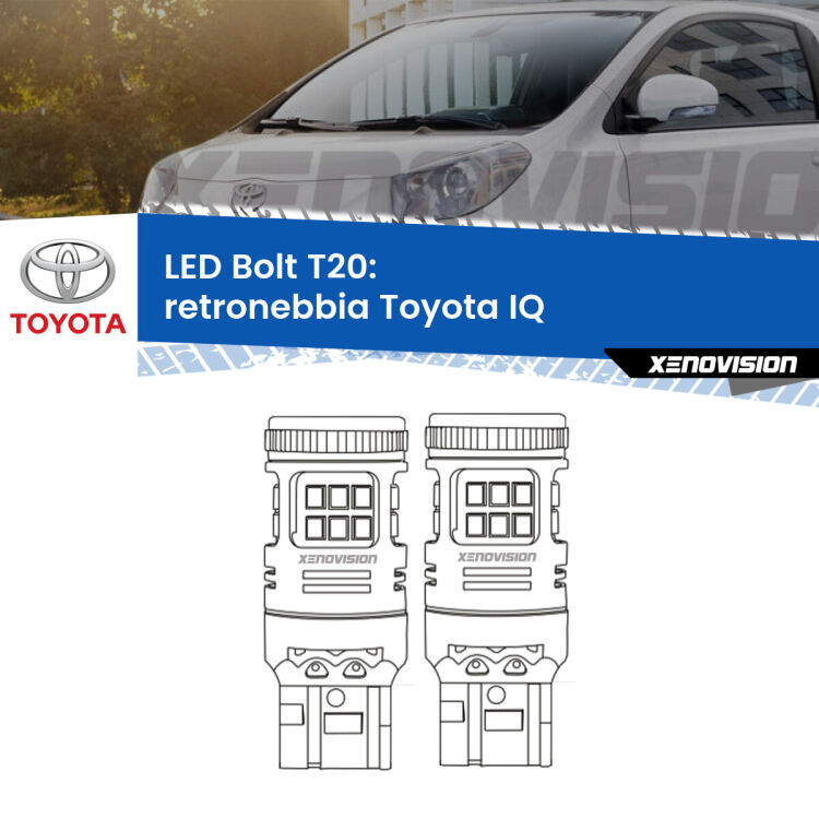 <strong>Retronebbia LED per Toyota IQ</strong>  2009 - 2015. Coppia lampade <strong>T20</strong> modello Bolt canbus.