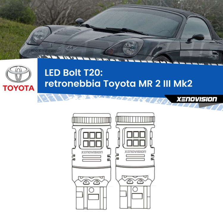 <strong>Retronebbia LED per Toyota MR 2 III</strong> Mk2 1999 - 2007. Coppia lampade <strong>T20</strong> modello Bolt canbus.