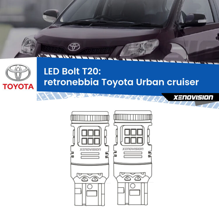 <strong>Retronebbia LED per Toyota Urban cruiser</strong>  2007 - 2016. Coppia lampade <strong>T20</strong> modello Bolt canbus.