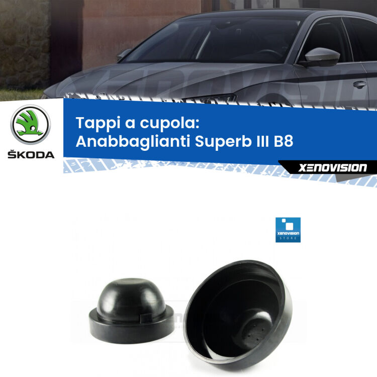 <strong>Tappi coprifaro a cupola morbidì</strong> per Anabbaglianti Skoda Superb III: indispensabili per evitare il soffocamento ventole e fulminazione del kit LED. Gomma di altissima qualità.