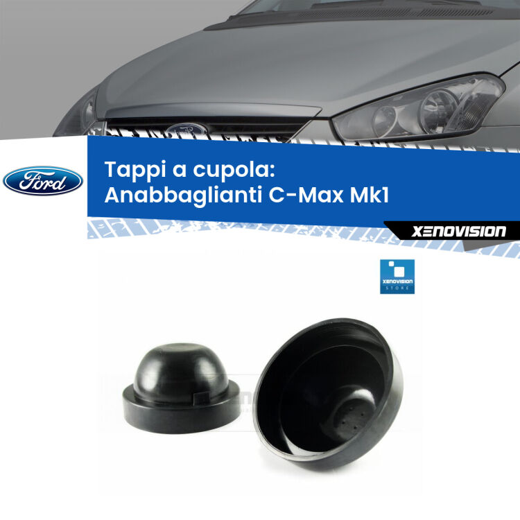 <strong>Tappi coprifaro a cupola</strong> per Anabbaglianti Ford C-Max: indispensabili per kit LED a ventola. Evitano il soffocamento ventole e fulminazione del kit LED.