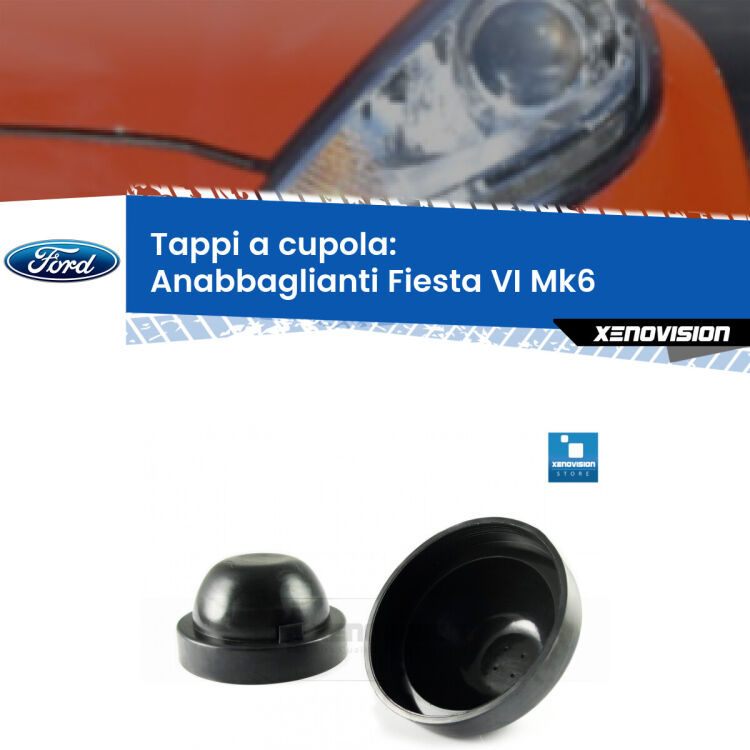 <strong>Tappi coprifaro a cupola</strong> per Anabbaglianti Ford Fiesta VI: indispensabili per kit LED a ventola. Evitano il soffocamento ventole e fulminazione del kit LED.