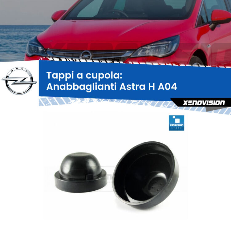 <strong>Tappi coprifaro a cupola</strong> per Anabbaglianti Opel Astra H: indispensabili per kit LED a ventola. Evitano il soffocamento ventole e fulminazione del kit LED.