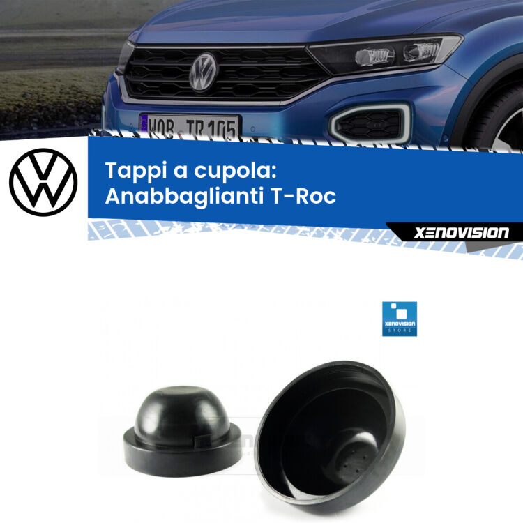 <strong>Tappi coprifaro a cupola</strong> per Anabbaglianti VW T-Roc: indispensabili per kit LED a ventola. Evitano il soffocamento ventole e fulminazione del kit LED.