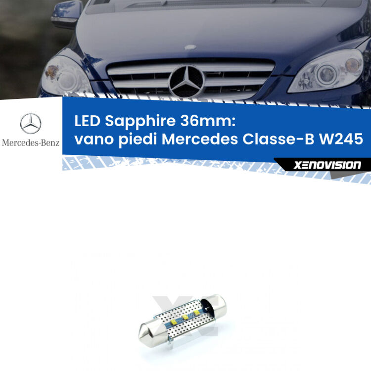 <strong>LED vano piedi 36mm per Mercedes Classe-B</strong> W245 2005 - 2011. Lampadina <strong>c5W</strong> modello Sapphire Xenovision con chip led Philips.