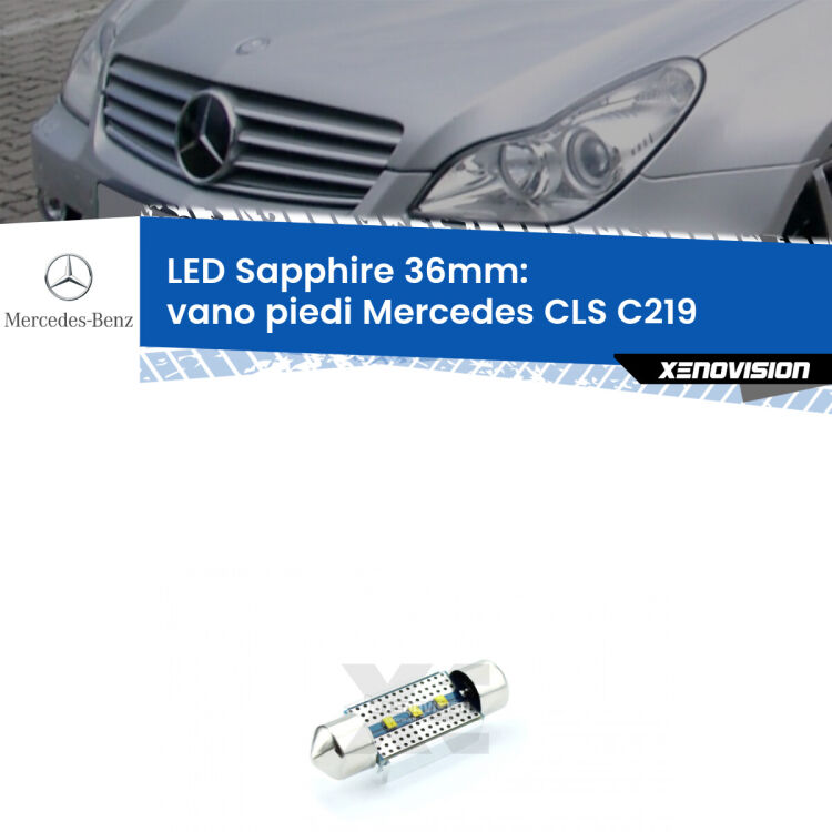 <strong>LED vano piedi 36mm per Mercedes CLS</strong> C219 2004 - 2010. Lampadina <strong>c5W</strong> modello Sapphire Xenovision con chip led Philips.