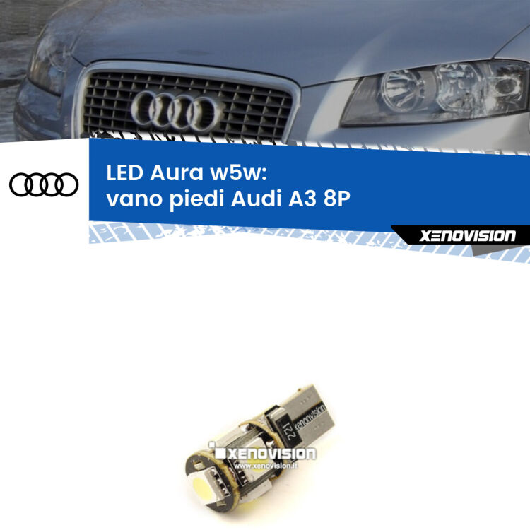 <strong>LED vano piedi w5w per Audi A3</strong> 8P 2003 - 2012. Una lampadina <strong>w5w</strong> canbus luce bianca 6000k modello Aura Xenovision.