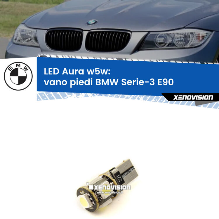 <strong>LED vano piedi w5w per BMW Serie-3</strong> E90 2005 - 2011. Una lampadina <strong>w5w</strong> canbus luce bianca 6000k modello Aura Xenovision.