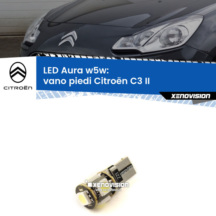 <strong>LED vano piedi w5w per Citroën C3</strong> II 2009 - 2016. Una lampadina <strong>w5w</strong> canbus luce bianca 6000k modello Aura Xenovision.