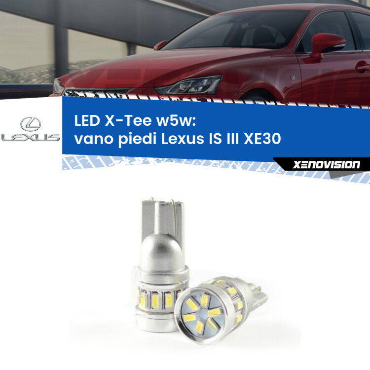 <strong>LED vano piedi per Lexus IS III</strong> XE30 2013 - 2015. Lampade <strong>W5W</strong> modello X-Tee Xenovision top di gamma.