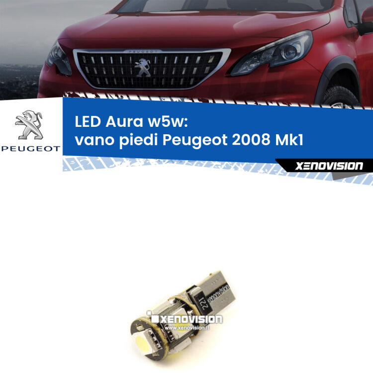 <strong>LED vano piedi w5w per Peugeot 2008</strong> Mk1 2013 - 2018. Una lampadina <strong>w5w</strong> canbus luce bianca 6000k modello Aura Xenovision.