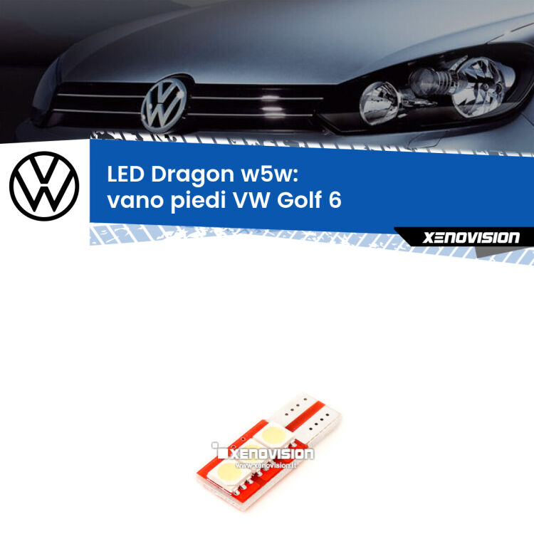 FINE SERIE: NO GARANZIA <strong>LED vano piedi per VW Golf 6</strong>  2008 - 2011. Lampade <strong>W5W</strong> a illuminazione laterale modello Dragon Xenovision.