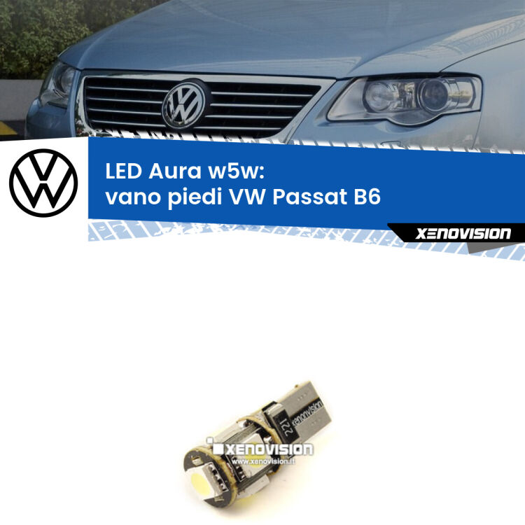 <strong>LED vano piedi w5w per VW Passat</strong> B6 2005 - 2010. Una lampadina <strong>w5w</strong> canbus luce bianca 6000k modello Aura Xenovision.