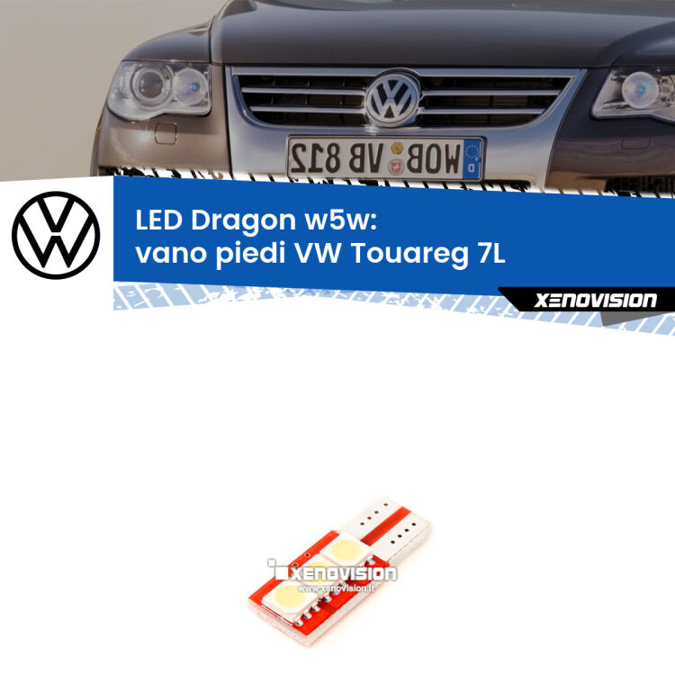 FINE SERIE: NO GARANZIA <strong>LED vano piedi per VW Touareg</strong> 7L 2002 - 2010. Lampade <strong>W5W</strong> a illuminazione laterale modello Dragon Xenovision.