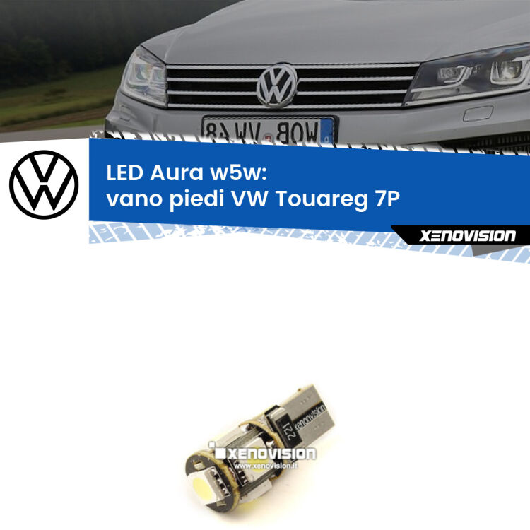 <strong>LED vano piedi w5w per VW Touareg</strong> 7P 2010 - 2018. Una lampadina <strong>w5w</strong> canbus luce bianca 6000k modello Aura Xenovision.