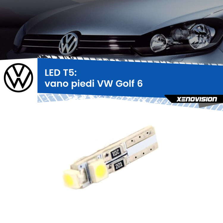 <strong>Vano Piedi LED no-spie per VW Golf 6</strong>  2008 - 2011. Lampadina <strong>T5</strong> da Xenovision