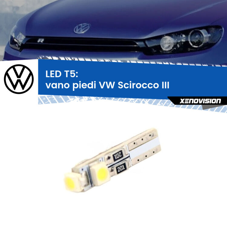 <strong>Vano Piedi LED no-spie per VW Scirocco</strong> III 2008 - 2017. Lampadina <strong>T5</strong> da Xenovision